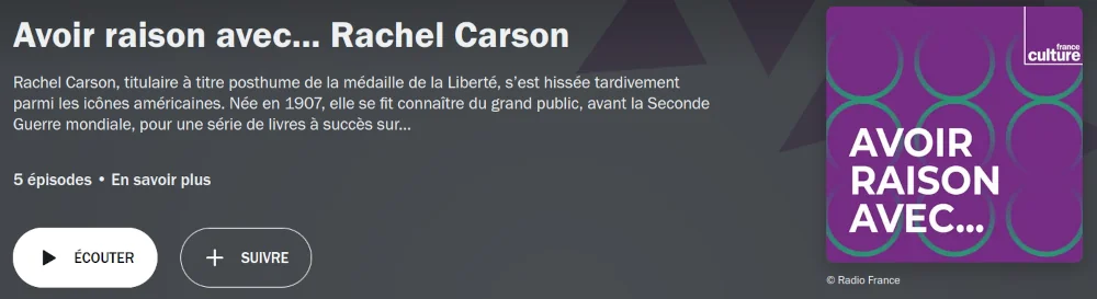 copie d'écran du site France Culture émission d'Émmanuel Laurentin avoir raison avec Rachel Carson
