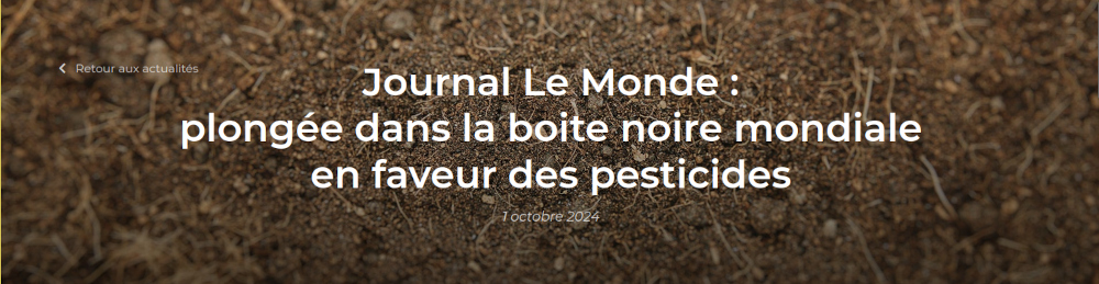 Bandeau titre Journal Le Monde : plongée dans la boite noire mondiale en faveur des pesticides